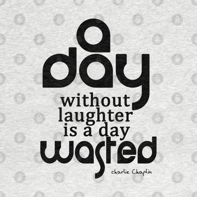 A day without laughter is a day wasted by Crazydodo